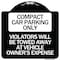 Signmission Compact Car Parking Violators Towed Away Vehicle Owners Expense Alum, 18" L, 18" H, BW-1818-24250 A-DES-BW-1818-24250 - alternate 1